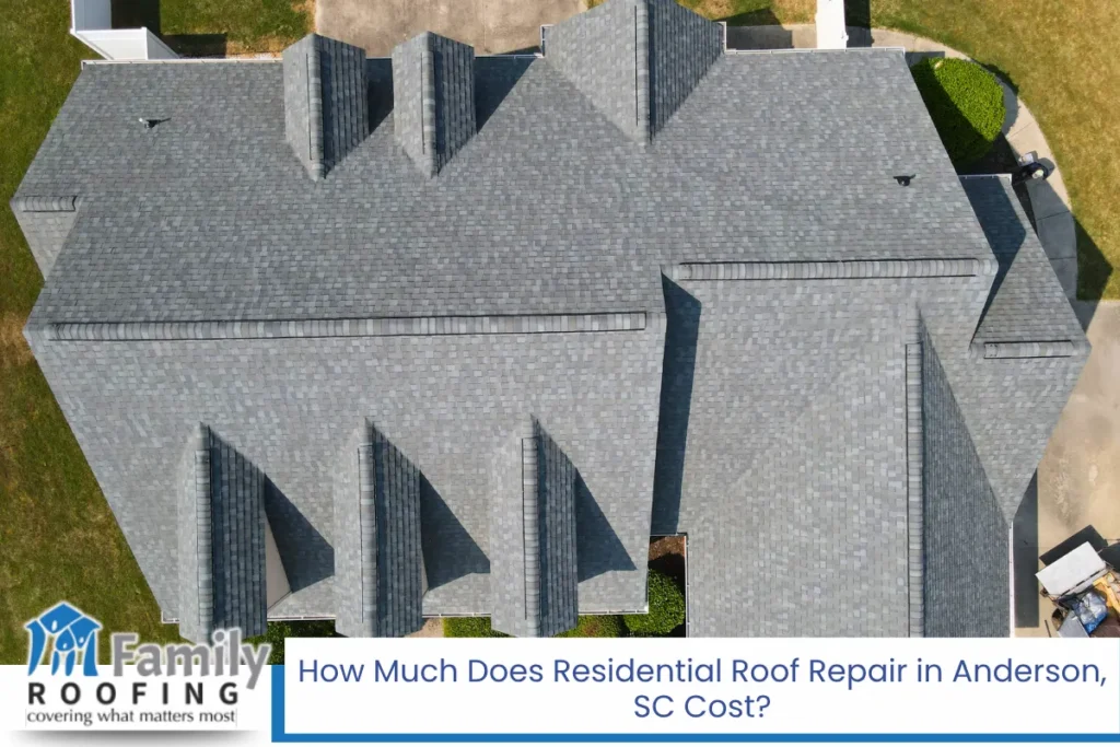 How Much Does Residential Roof Repair in Anderson, SC Cost?