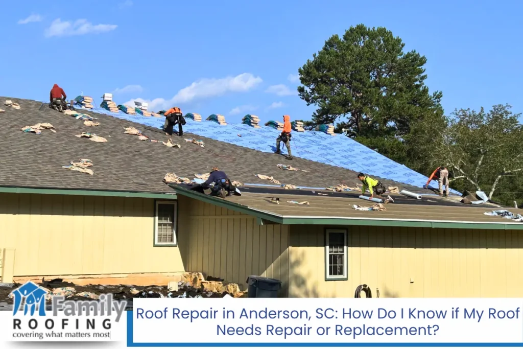 Roof Repair in Anderson, SC: How Do I Know if My Roof Needs Repair or Replacement?