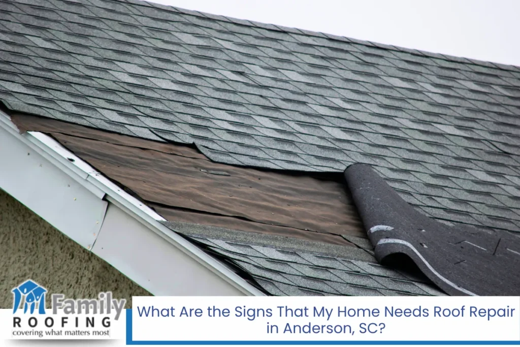 What Are the Signs That My Home Needs Roof Repair in Anderson, SC?